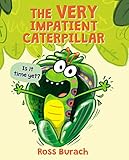 The Very Impatient Caterpillar (A Very Impatient Caterpillar Book)